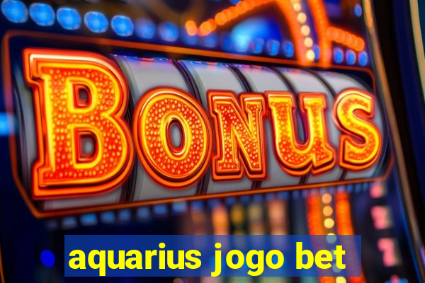 aquarius jogo bet